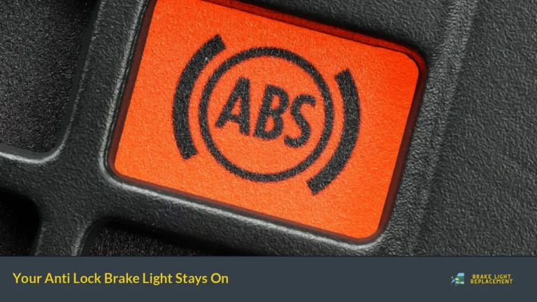 Your Anti Lock Brake Light Stays On